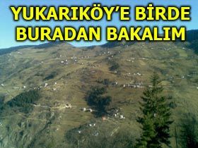 Yukar�k�y' e Birde Buradan Bakal�m