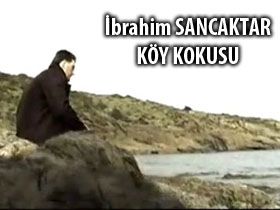 �brahim SANCAKTAR- K�y Kokusu (V�DEO)